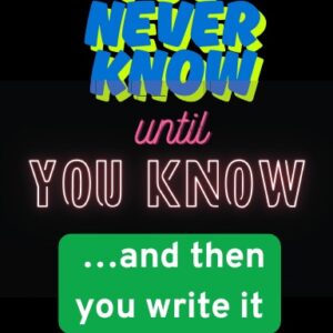 You Never Know Until You Know And Then You Write It Down Journal